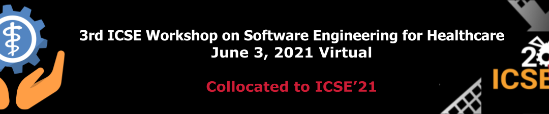 SEH 2021: 3rd ICSE Workshop on Software Engineering for Healthcare